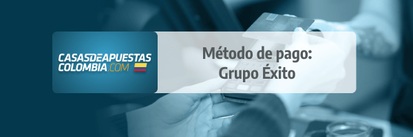 Grupo Éxito: Método de Pago en las casas de apuestas de Colombia