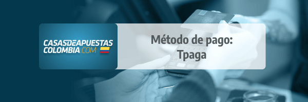 Tpaga: Método de Pago en las casas de apuestas de Colombia