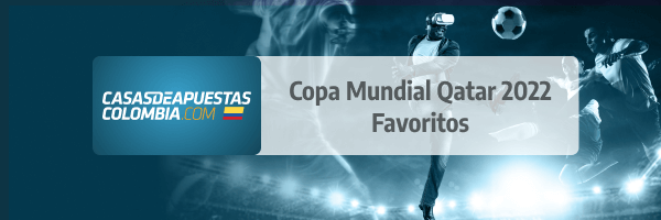 Favoritos de la Copa Mundial Qatar 2022 en Casasdeapuestas-colombia.com