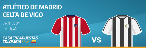 Pronósticos Atlético de Madrid vs. Celta de Vigo - LaLiga 26/02/22