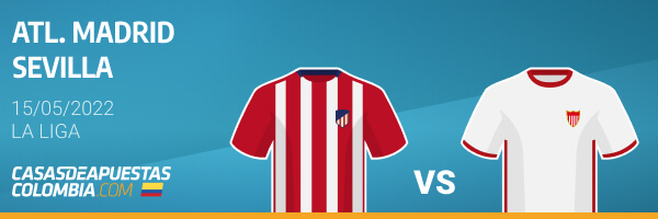 Pronósticos Atlético Madrid vs. Sevilla - LaLiga 15/05/22