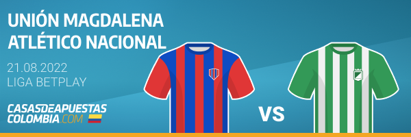 Pronósticos de Apuestas para el partido entre Unión Magdalena y Atlético Nacional de Medellín de la Liga Betplay - 21-08-2022
