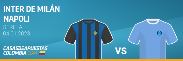 Cuotas de apuestas Inter vs. Napoli de la Serie A - 04/01/2023