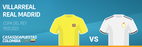 Cuotas Wplay para el Villarreal vs. Real Madrid de la Copa del Rey - 19-01-2023