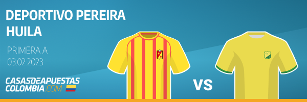 Cuotas Yajuego para el Pereira vs. Huila de la Primera A - 03-02-2023