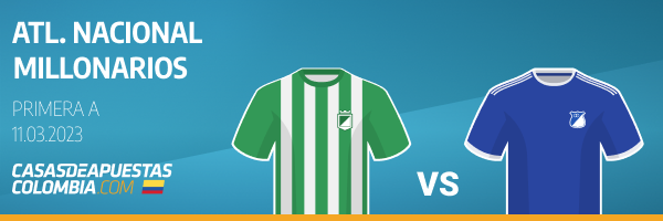 Pronósticos para el duelo de la Liga Betplay entre Atlético Nacional vs. Millonarios - 11/03/2023