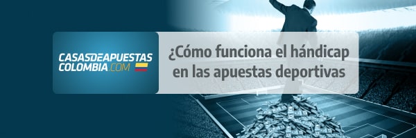 como funcionan los handicaps en apuestas